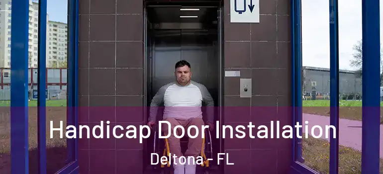  Handicap Door Installation Deltona - FL